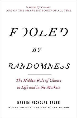 Fooled by Randomness: The Hidden Role of Chance in Life and in the Markets (Incerto)
